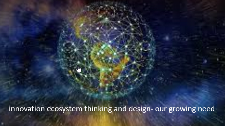 Innovation ecosystem thinking and design, our growing need